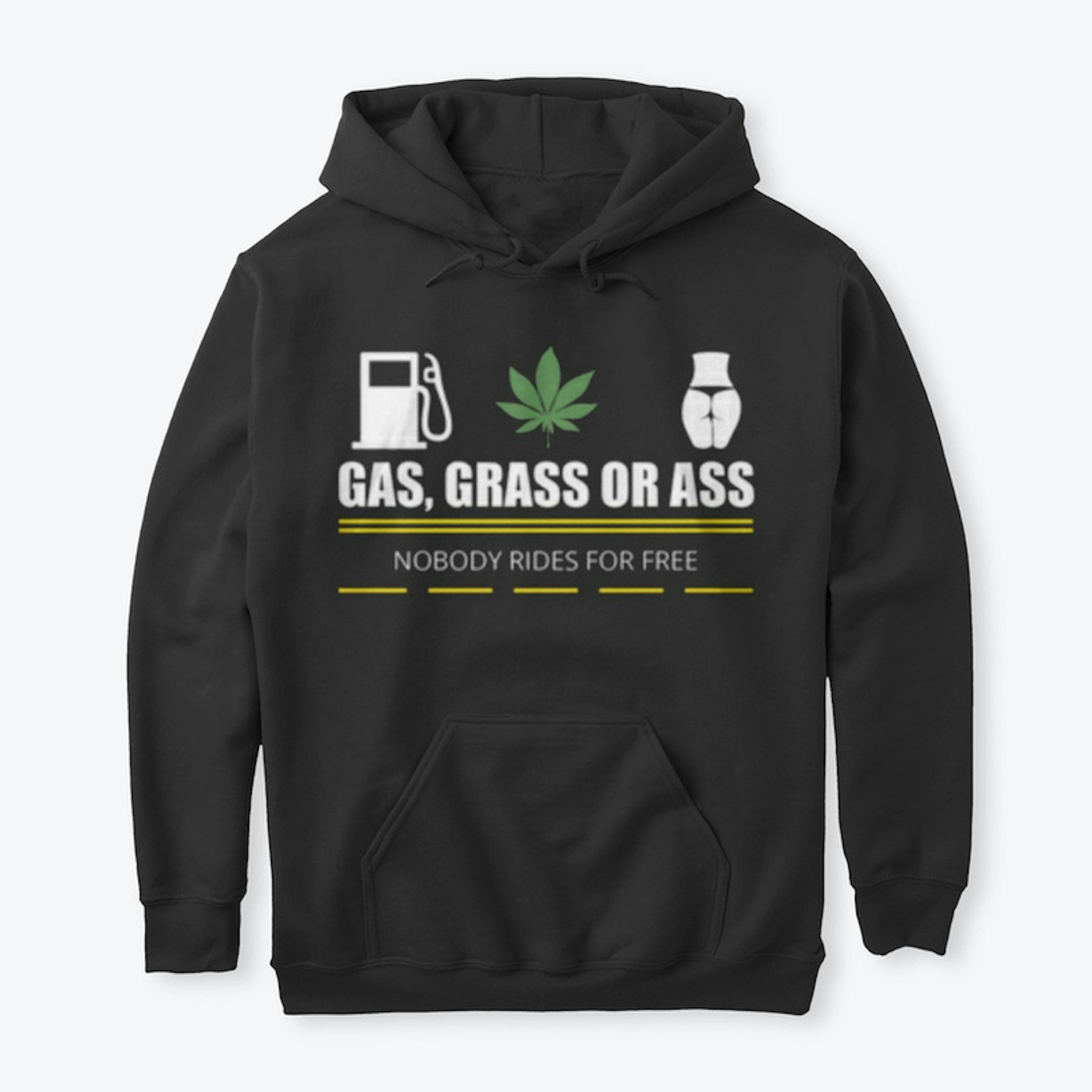 Gas  Grass or Ass